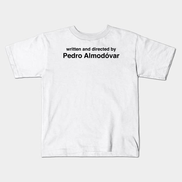 Written and Directed by Pedro Almodóvar Kids T-Shirt by cats_foods_tvshows